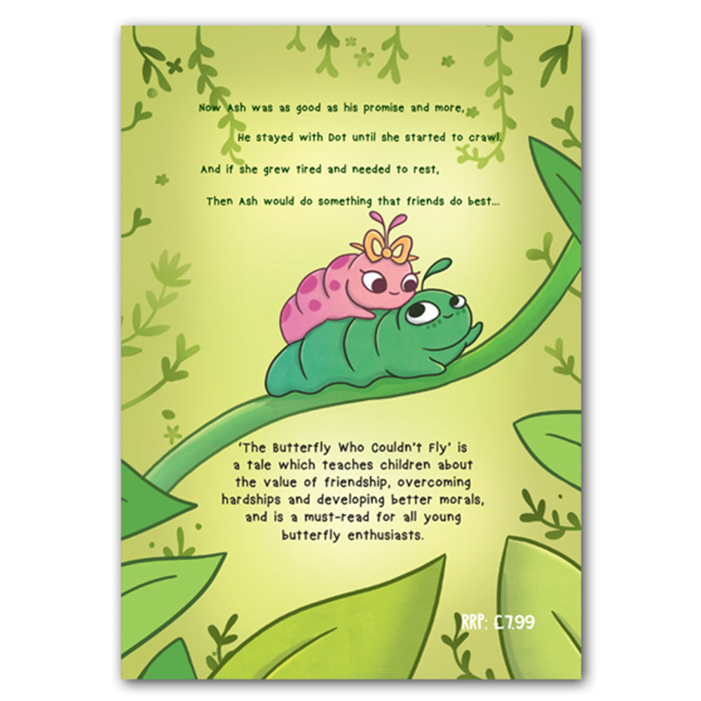 Back Cover of The Butterfly who Could not fly book. Blurb reads: The Butterfly who could not fly is a tale which teaches children about the value of friendship, overcoming hardships and developing better morals, and is a must-read for all young butterfly 